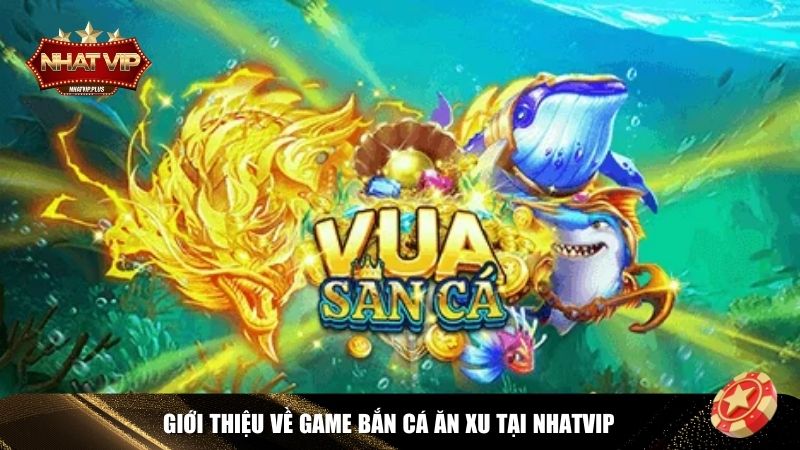 Game bắn cá ăn xu tại Nhatvip