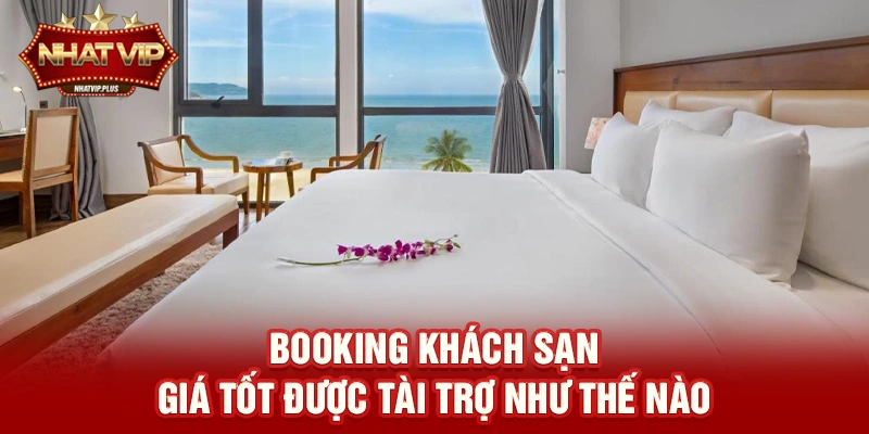 Booking khách sạn giá tốt được tài trợ như thế nào
