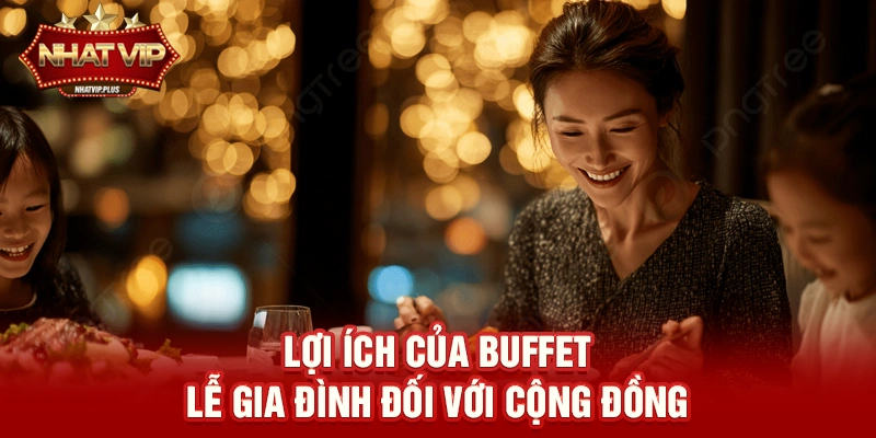 Lợi ích của Buffet lễ gia đình đối với cộng đồng