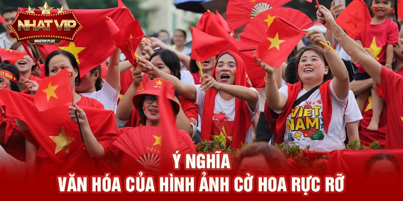 Ý nghĩa văn hóa của hình ảnh cờ hoa rực rỡ